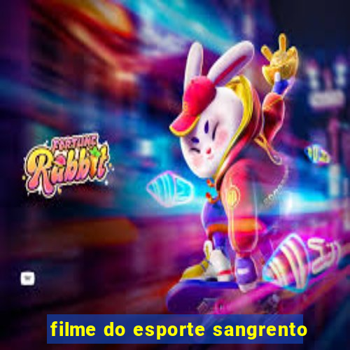 filme do esporte sangrento